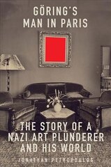 Goering's Man in Paris: The Story of a Nazi Art Plunderer and His World cena un informācija | Vēstures grāmatas | 220.lv