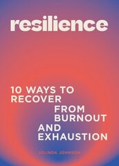 Resilience: 10 ways to recover from burnout and exhaustion цена и информация | Самоучители | 220.lv