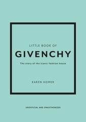 Little Book of Givenchy: The story of the iconic fashion house цена и информация | Книги об искусстве | 220.lv