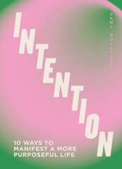Intention: 10 ways to live purposefully цена и информация | Самоучители | 220.lv