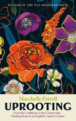 Uprooting: From the Caribbean to the Countryside - Finding Home in an English Country Garden Main cena un informācija | Biogrāfijas, autobiogrāfijas, memuāri | 220.lv