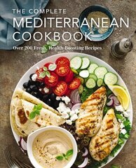 Complete Mediterranean Cookbook: Over 200 Fresh, Health-Boosting Recipes cena un informācija | Pavārgrāmatas | 220.lv