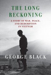 Long Reckoning: A Story of War, Peace, and Redemption in Vietnam cena un informācija | Vēstures grāmatas | 220.lv