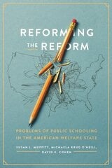 Reforming the Reform: Problems of Public Schooling in the American Welfare State cena un informācija | Sociālo zinātņu grāmatas | 220.lv