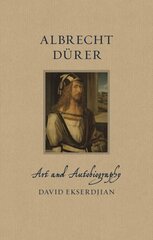 Albrecht Durer: Art and Autobiography cena un informācija | Mākslas grāmatas | 220.lv