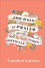 100 Days of Prayer for Difficult Times цена и информация | Духовная литература | 220.lv