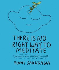 There Is No Right Way to Meditate: Revised and Expanded Edition цена и информация | Самоучители | 220.lv