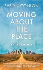 Moving About the Place: Short Stories цена и информация | Фантастика, фэнтези | 220.lv