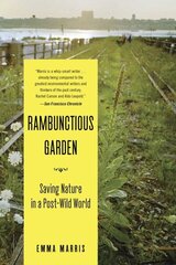 Rambunctious Garden: Saving Nature in a Post-Wild World cena un informācija | Sociālo zinātņu grāmatas | 220.lv