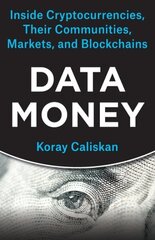 Data Money: Inside Cryptocurrencies, Their Communities, Markets, and Blockchains cena un informācija | Ekonomikas grāmatas | 220.lv