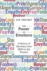 Power of Emotions: A History of Germany from 1900 to the Present cena un informācija | Vēstures grāmatas | 220.lv
