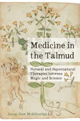 Medicine in the Talmud: Natural and Supernatural Therapies between Magic and Science cena un informācija | Vēstures grāmatas | 220.lv
