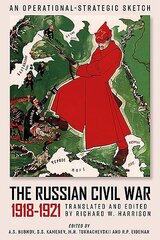 Russian Civil War, 1918-1921: An Operational-Strategic Sketch of the Red Army's Combat Operations cena un informācija | Vēstures grāmatas | 220.lv