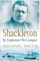 Shackleton: By Endurance We Conquer cena un informācija | Biogrāfijas, autobiogrāfijas, memuāri | 220.lv