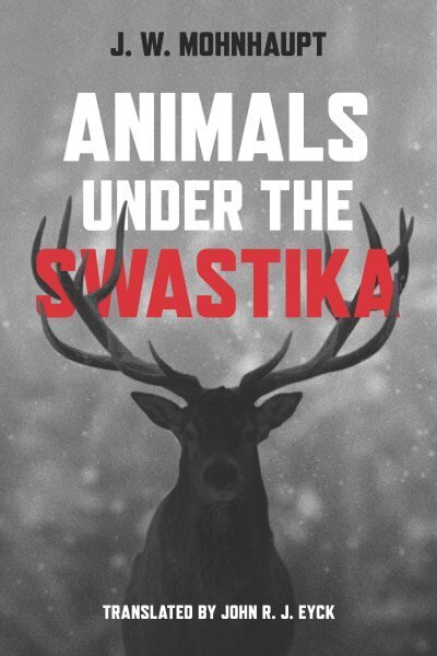 Animals Under the Swastika цена и информация | Vēstures grāmatas | 220.lv