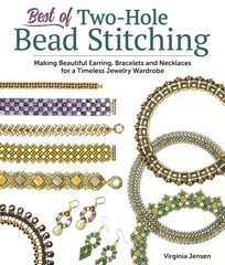 Best of Two-Hole Bead Stitching: Making Beautiful Earrings, Bracelets and Necklaces for a Timeless Jewelry Wardrobe cena un informācija | Grāmatas par veselīgu dzīvesveidu un uzturu | 220.lv