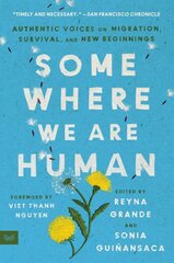 Somewhere We Are Human: Authentic Voices on Migration, Survival, and New Beginnings cena un informācija | Dzeja | 220.lv