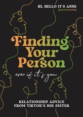 Finding Your Person: Even If It's You: Relationship Advice from TikTok's Big Sister cena un informācija | Pašpalīdzības grāmatas | 220.lv