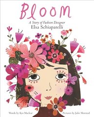 Bloom: A Story of Fashion Designer Elsa Schiaparelli cena un informācija | Grāmatas mazuļiem | 220.lv