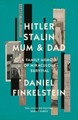 Hitler, Stalin, Mum and Dad: A Family Memoir of Miraculous Survival cena un informācija | Vēstures grāmatas | 220.lv