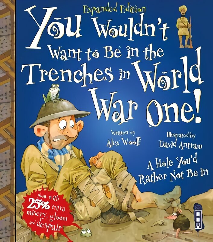 You Wouldn't Want To Be In The Trenches In World War One! Illustrated edition cena un informācija | Grāmatas pusaudžiem un jauniešiem | 220.lv