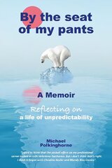 By the Seat of My Pants: A Memoir Reflecting on a Life of Unpredictability cena un informācija | Biogrāfijas, autobiogrāfijas, memuāri | 220.lv