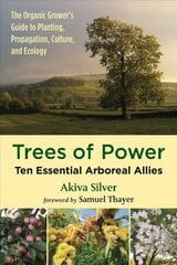 Trees of Power: Ten Essential Arboreal Allies cena un informācija | Grāmatas par dārzkopību | 220.lv