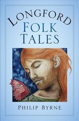 Longford Folk Tales cena un informācija | Grāmatas par veselīgu dzīvesveidu un uzturu | 220.lv