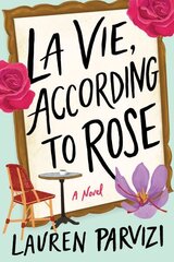 La Vie, According to Rose: A Novel цена и информация | Фантастика, фэнтези | 220.lv