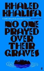 No One Prayed Over Their Graves: From the prizewinning author of Death Is Hard Work Main цена и информация | Фантастика, фэнтези | 220.lv