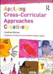 Applying Cross-Curricular Approaches Creatively: The Connecting Curriculum цена и информация | Книги по социальным наукам | 220.lv