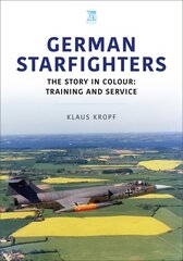 German Starfighters: The Story in Colour: Training and Service cena un informācija | Sociālo zinātņu grāmatas | 220.lv