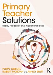 Primary Teacher Solutions: Ready Pedagogy and Inspirational Ideas цена и информация | Книги по социальным наукам | 220.lv