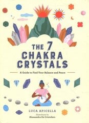 7 Chakra Crystals: A Guide to Find Your Balance and Peace cena un informācija | Pašpalīdzības grāmatas | 220.lv