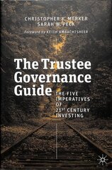 Trustee Governance Guide: The Five Imperatives of 21st Century Investing 1st ed. 2019 цена и информация | Книги по экономике | 220.lv