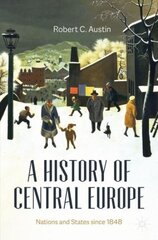 History of Central Europe: Nations and States Since 1848 1st ed. 2021 cena un informācija | Vēstures grāmatas | 220.lv