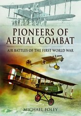 Pioneers of Aerial Combat: Air Battles of the First World War cena un informācija | Sociālo zinātņu grāmatas | 220.lv