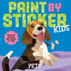 Paint by Sticker Kids: Pets: Create 10 Pictures One Sticker at a Time! цена и информация | Книги для малышей | 220.lv