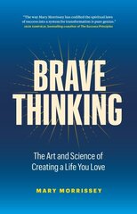 Brave Thinking: The Art and Science of Creating a Life You Love cena un informācija | Pašpalīdzības grāmatas | 220.lv