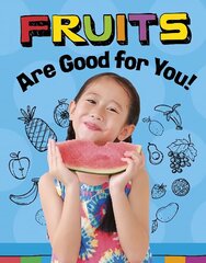 Fruits Are Good for You! цена и информация | Книги для подростков и молодежи | 220.lv