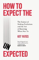 How to Expect the Unexpected: The Science of Making Predictions and the Art of Knowing When Not To cena un informācija | Ekonomikas grāmatas | 220.lv