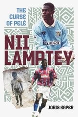 Nii Lamptey: The Curse of Pele цена и информация | Биографии, автобиогафии, мемуары | 220.lv