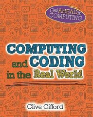 Get Ahead in Computing: Computing and Coding in the Real World цена и информация | Книги для подростков и молодежи | 220.lv