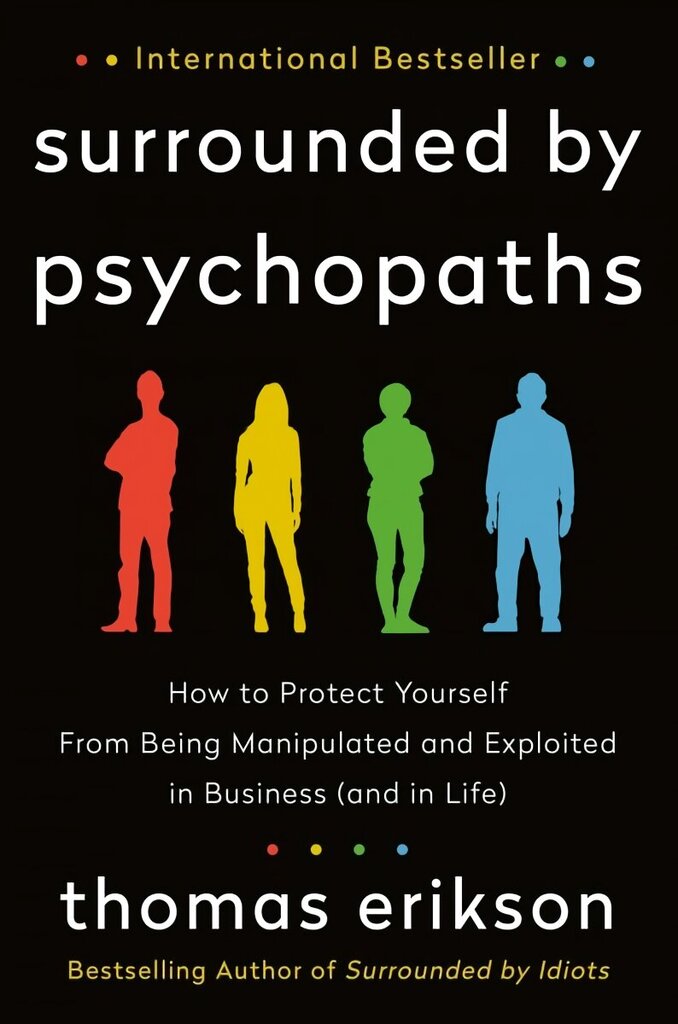 Surrounded by Psychopaths: How to Protect Yourself from Being Manipulated and Exploited in Business (and in Life) cena un informācija | Sociālo zinātņu grāmatas | 220.lv