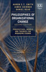 Philosophies of Organizational Change: Perspectives, Models and Theories for Managing Change, Second Edition 2nd edition цена и информация | Книги по экономике | 220.lv