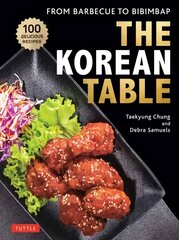 Korean Table: From Barbecue to Bibimbap: 110 Delicious Recipes цена и информация | Книги рецептов | 220.lv