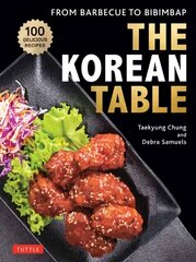 Korean Table: From Barbecue to Bibimbap: 110 Delicious Recipes cena un informācija | Pavārgrāmatas | 220.lv