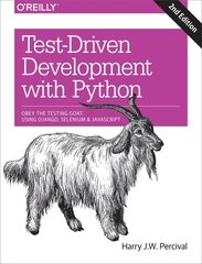 Test-Driven Development with Python 2e: Obey the Testing Goat: Using Django, Selenium, and JavaScript 2nd New edition cena un informācija | Ekonomikas grāmatas | 220.lv
