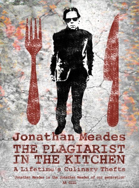Plagiarist in the Kitchen: A Lifetime's Culinary Thefts 2nd edition cena un informācija | Pavārgrāmatas | 220.lv