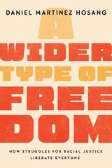 Wider Type of Freedom: How Struggles for Racial Justice Liberate Everyone cena un informācija | Vēstures grāmatas | 220.lv